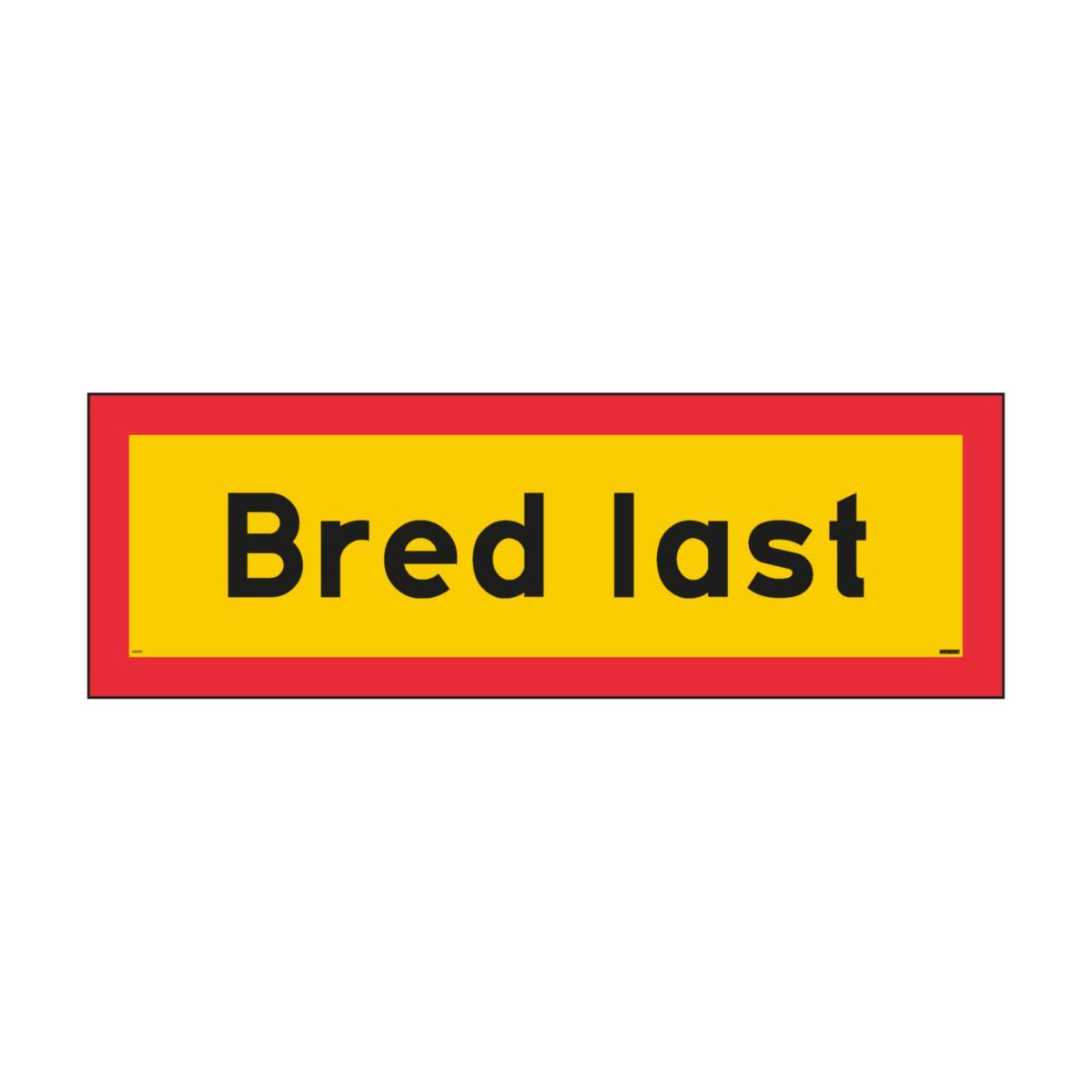 Fordonsskylt "Bred last" - FORDONSSKYLT "BRED LAST" 1200X400 MM ALUM MED REFLEX